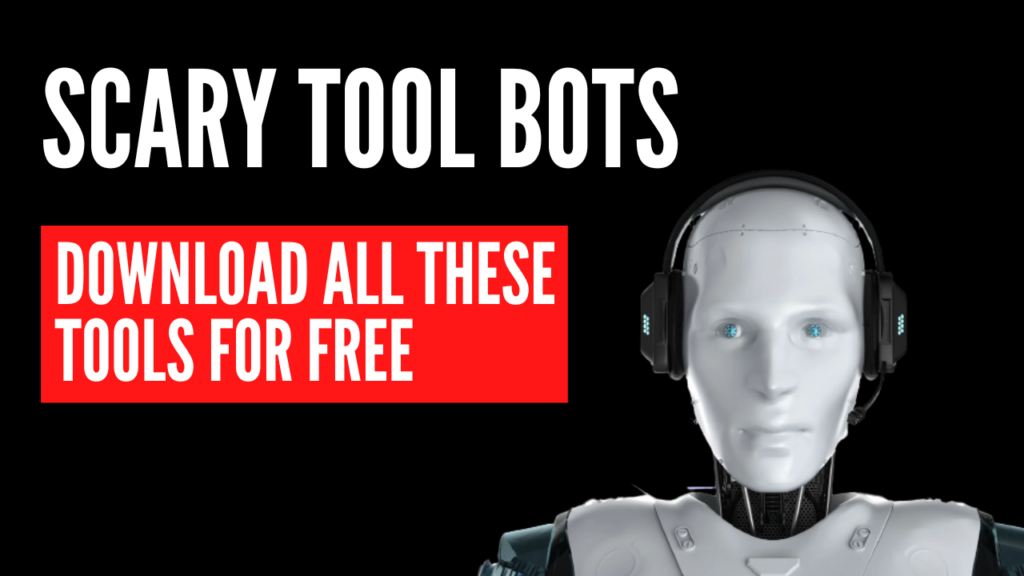 Scary Tool Bots Get All Of My Scary Money Making Tools Free Online