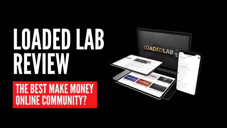 Loaded Lab Review : Is it Really The Best Make Money Online Community?