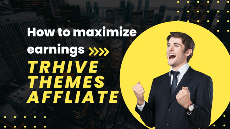 How to Maximize Earnings with Thrive Themes Affiliate Program